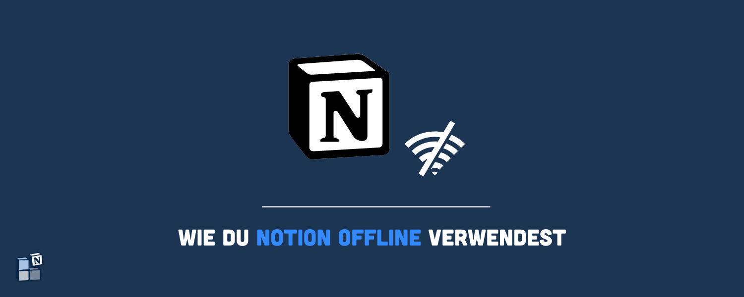 Wie du Notion offline verwendest (Tipps & Einschränkungen)